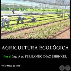AGRICULTURA ECOLGICA - Ing. Agr. FERNANDO DAZ SHENKER - 04 de Mayo de 2016